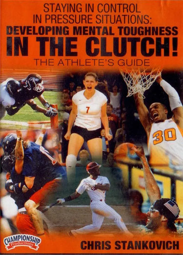 MAINTAINING CONTROL IN PRESSURE SITUATIONS: DEVELOPING MENTAL TOUGHNESS IN THE CLUTCH! (STANKOVICH) by Chris Stankovich Instructional Basketball Coaching Video
